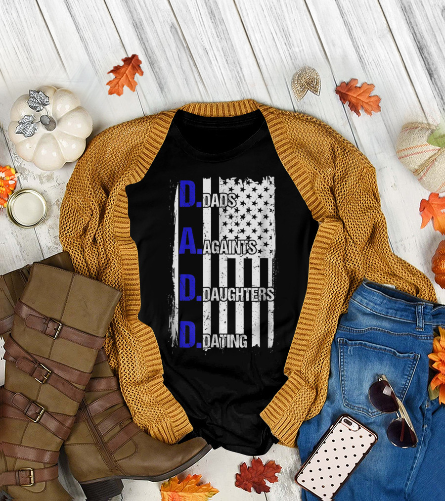 Dads Against Daughters Dating American Flag D.A.D.D T-Shirt