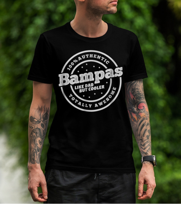100% Authentic Bampas Like Dad But Cooler Totally Awesome T-Shirt