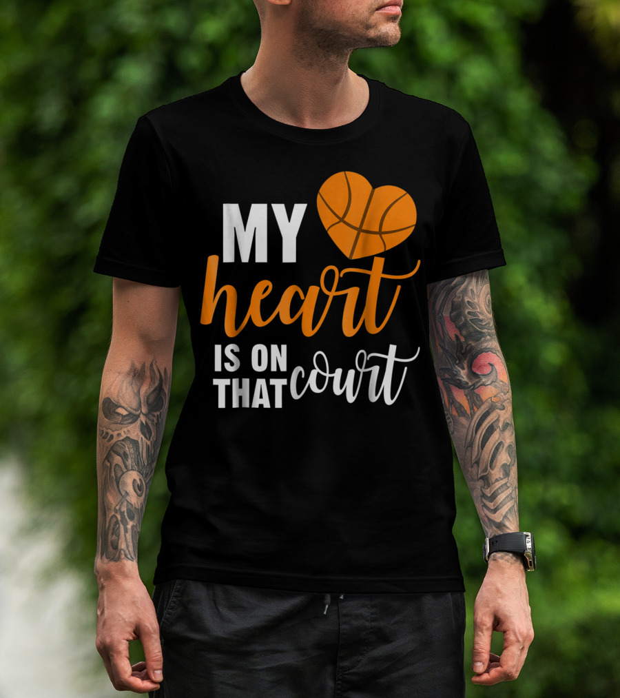 My Heart Is On That Basketball Court51 T-Shirt