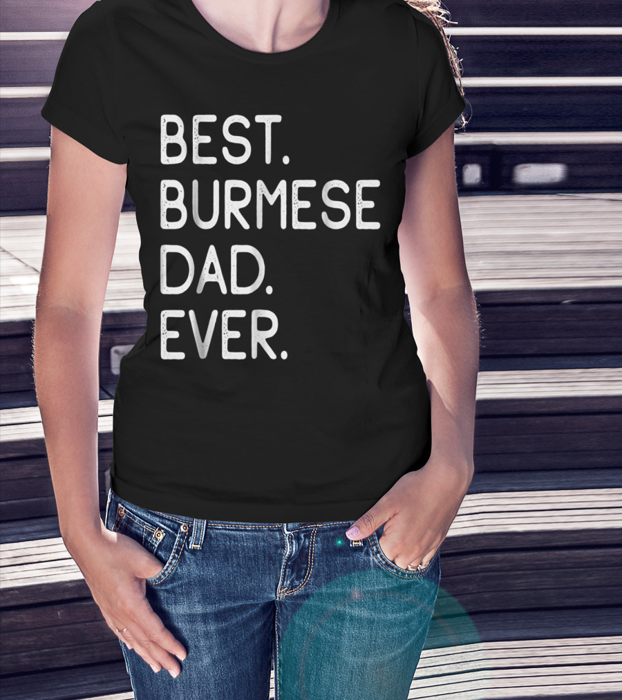 Best Burmese Dad Ever Proud Owner Kitten Lovers43 T-Shirt