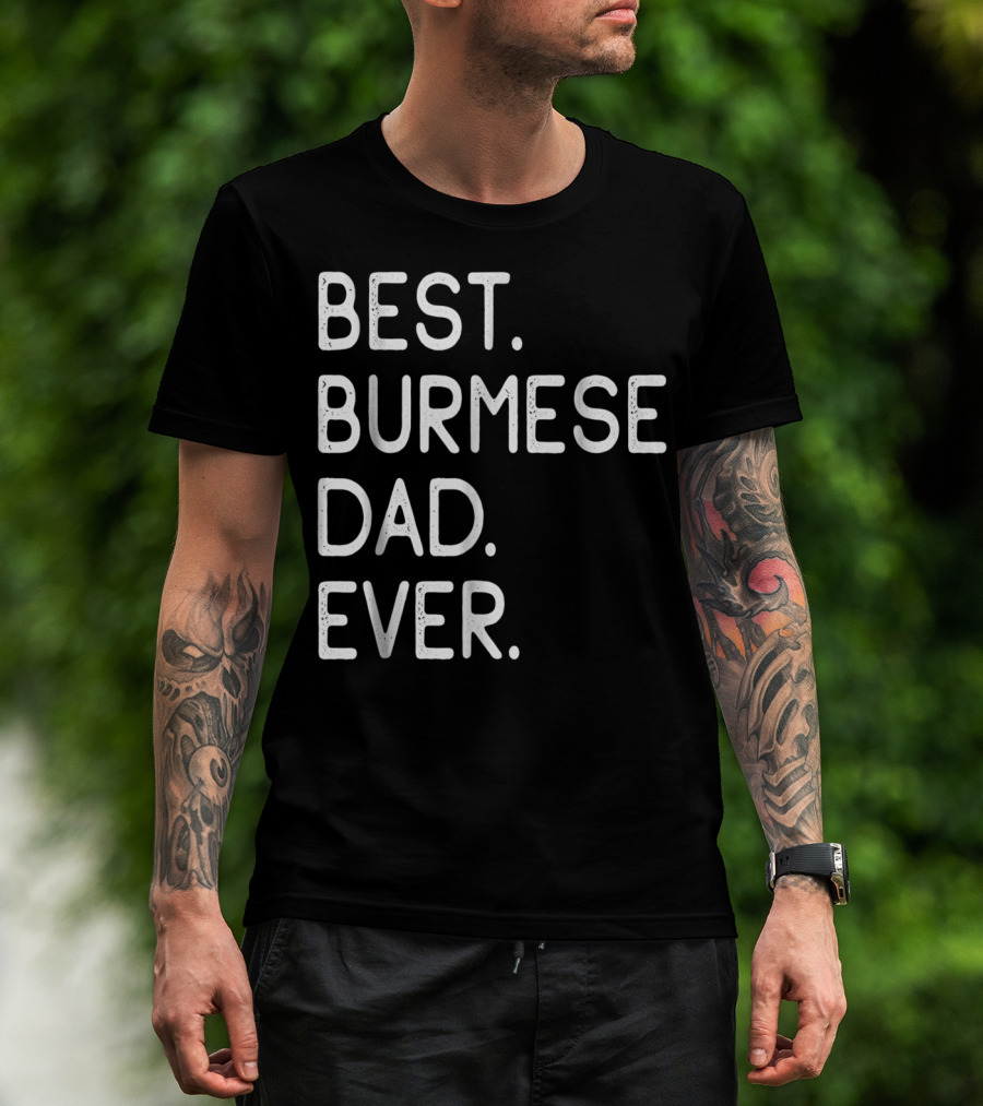 Best Burmese Dad Ever Proud Owner Kitten Lovers43 T-Shirt