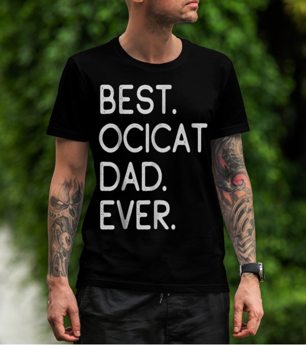 Best Ocicat Dad Ever Proud Owner Kitten Lovers36 T-Shirt