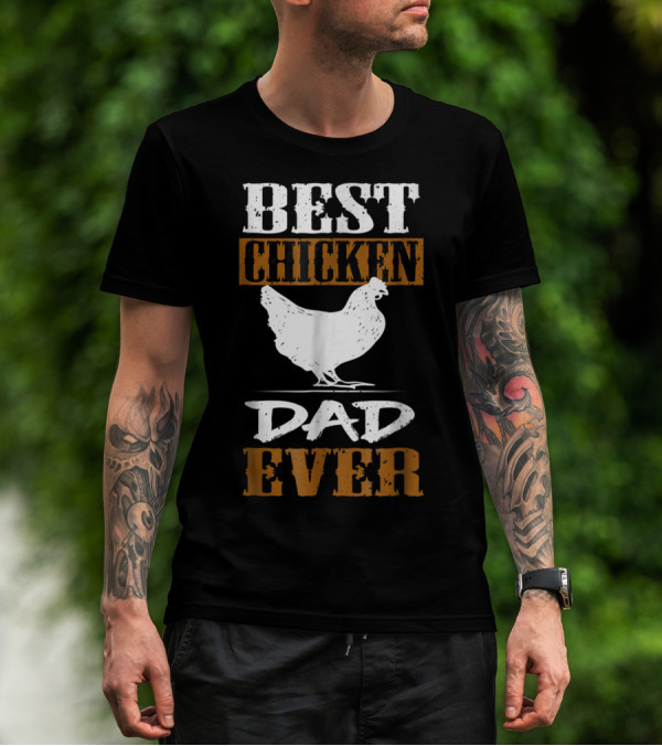 Best Chicken Dad Ever Funny Rooster Farmers17 T-Shirt