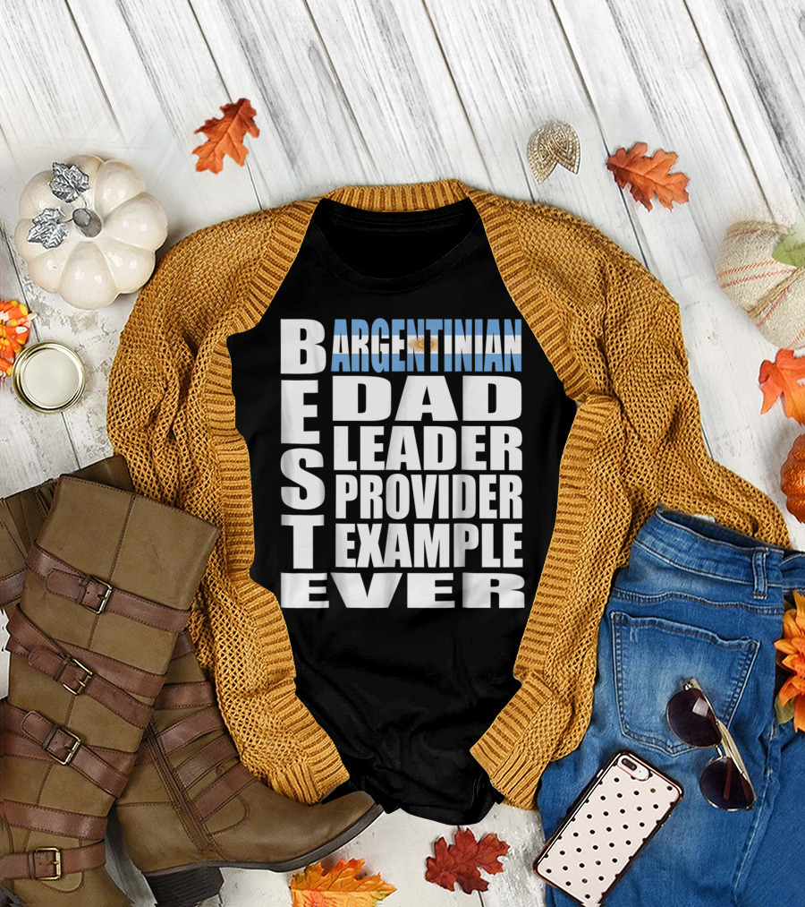 Argentinian Dad Best Leader Provider Example Ever T-Shirt