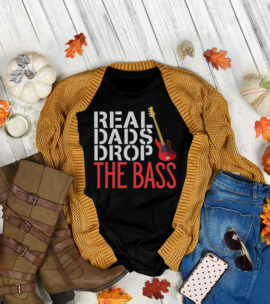 Real Dads Drop the Bass Guitar Player Funny Bassist T-Shirt