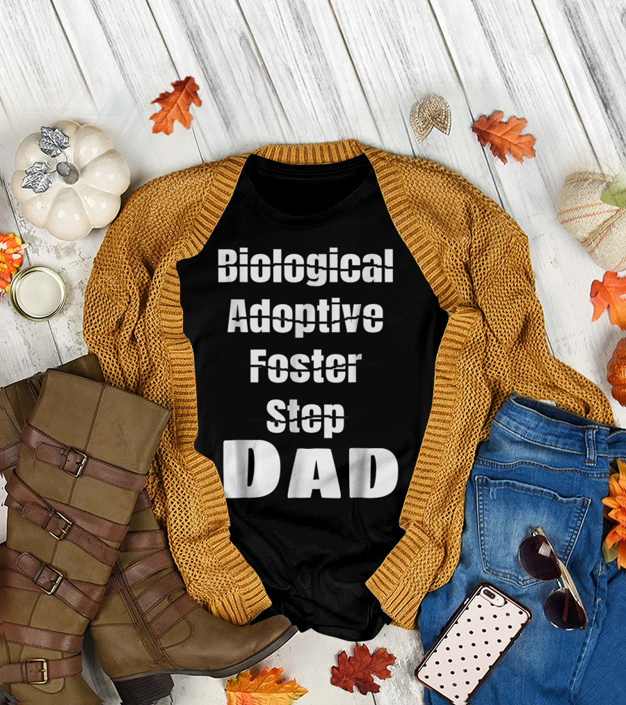 Biological Adoptive Foster Step Cross Out Just Dad T-Shirt