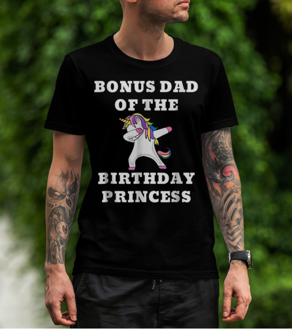 BONUS DAD OF THE BIRTHDAY PRINCESS DABBING UNICORN T-Shirt