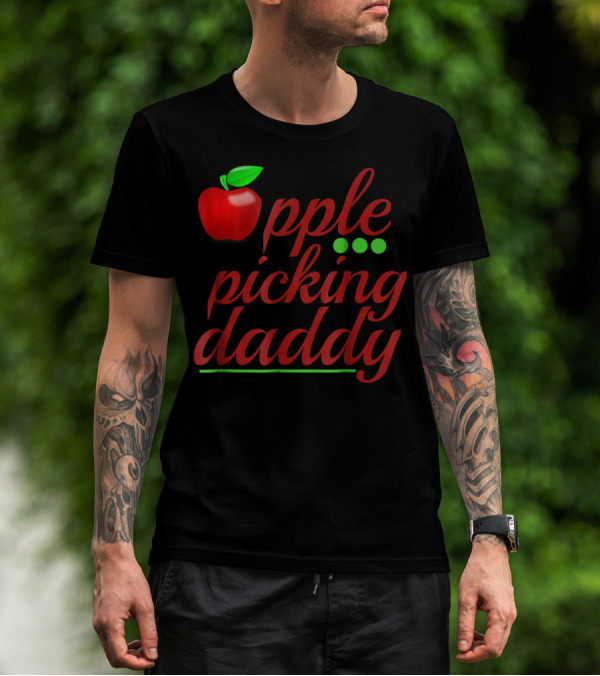 Apple Picking Daddy Apple Picker Dad T-Shirt