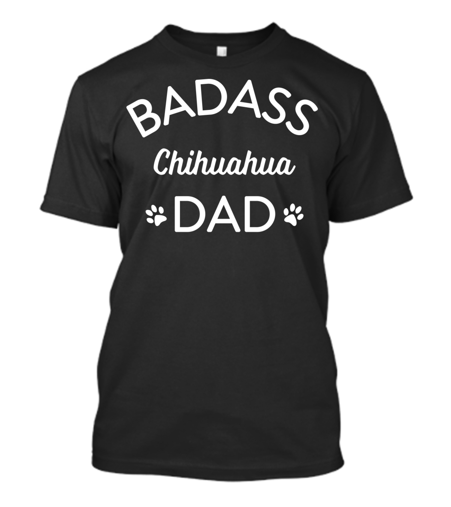 BADASS CHIHUAHUA DAD I LOVE MY DOG PAW PRINTS T-Shirt
