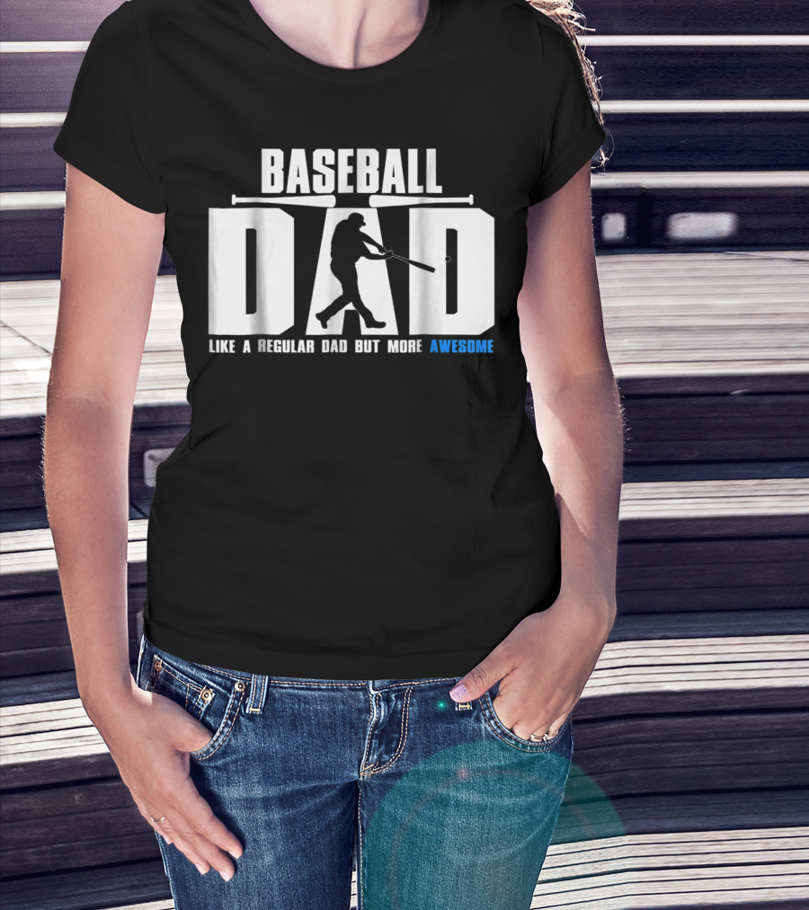 BASEBALL DAD LIKE A REGULAR DAD BUT MORE AWESOME BAT T-Shirt