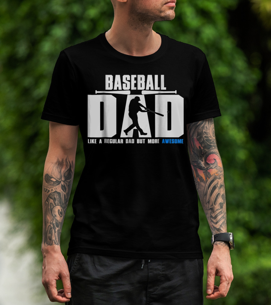 BASEBALL DAD LIKE A REGULAR DAD BUT MORE AWESOME BAT T-Shirt