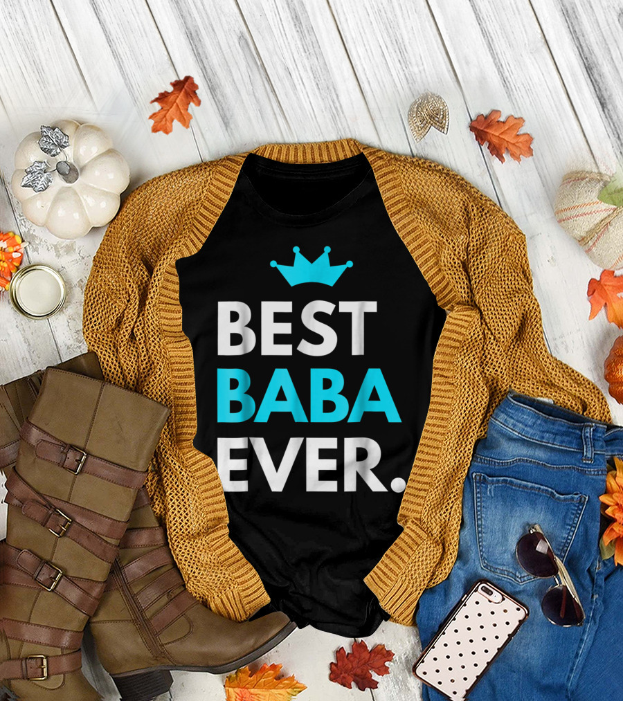 Best Baba Ever Dad Father48 Crown T-Shirt