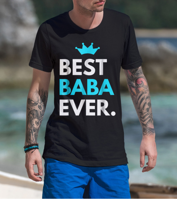 Best Baba Ever Dad Father48 Crown T-Shirt