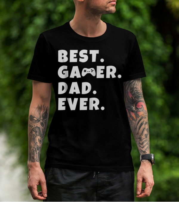 Best Gamer Dad Ever Video Game Controller Father T-Shirt