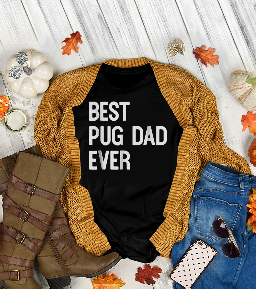 Best Pug Dad Ever Dog Ideas61 Pug Dad Best Ever T-Shirt
