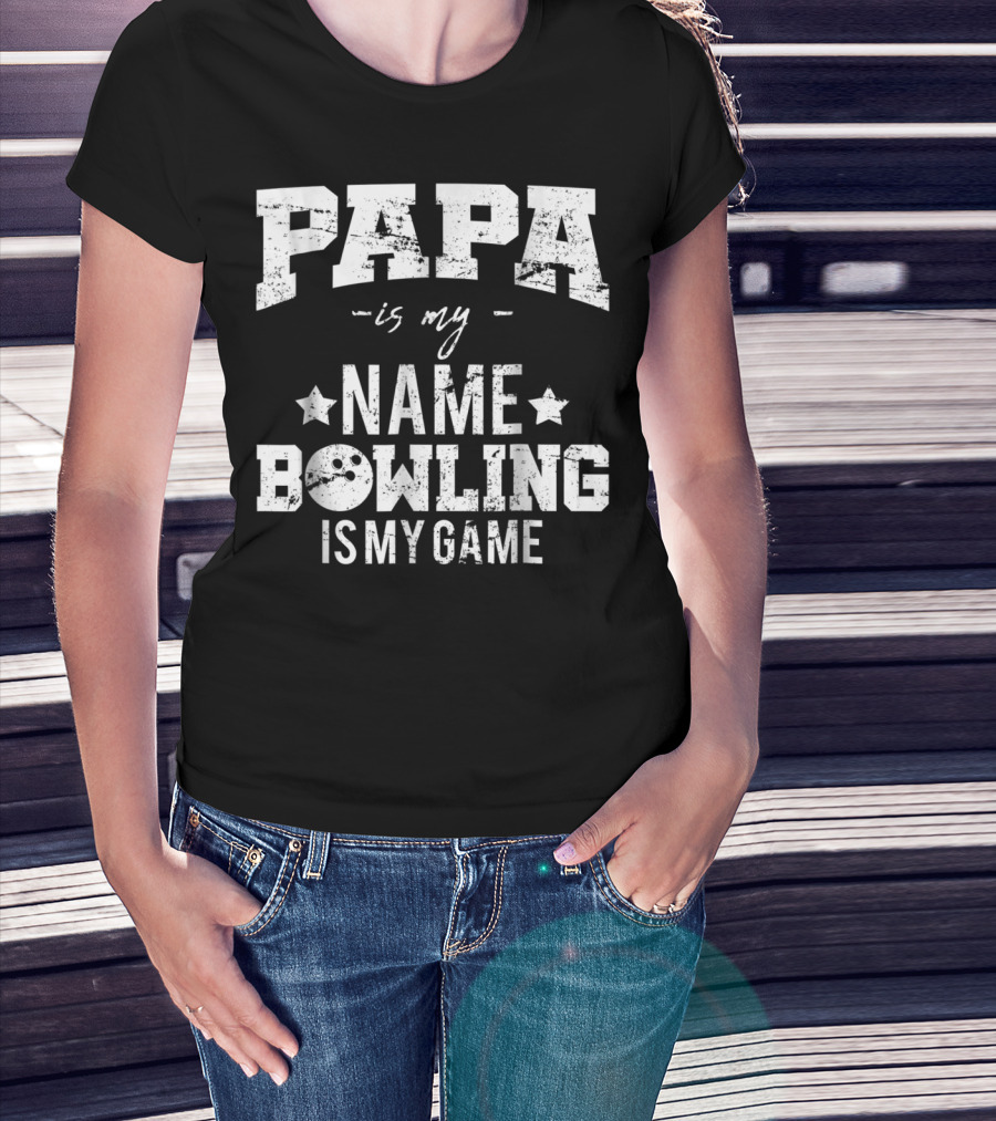 Papa Is My Name Bowling Is My Game T-Shirt