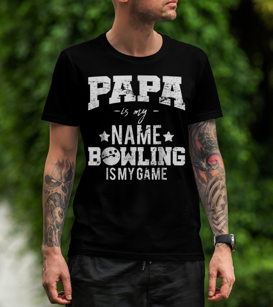 Papa Is My Name Bowling Is My Game T-Shirt