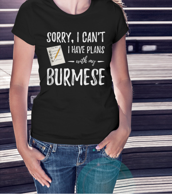 Sorry I Can't I Have Plans With My Burmese Cat To Do List Paw Prints T-Shirt