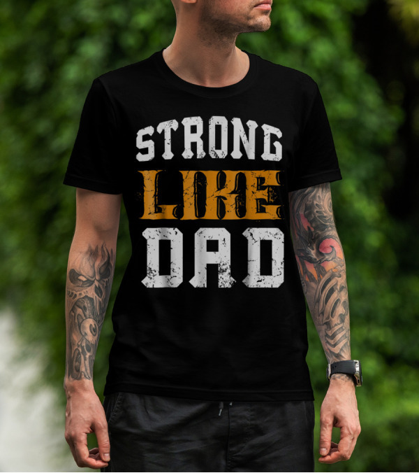 Strong Like Dad Vintage Distressed Bold Typography T-Shirt