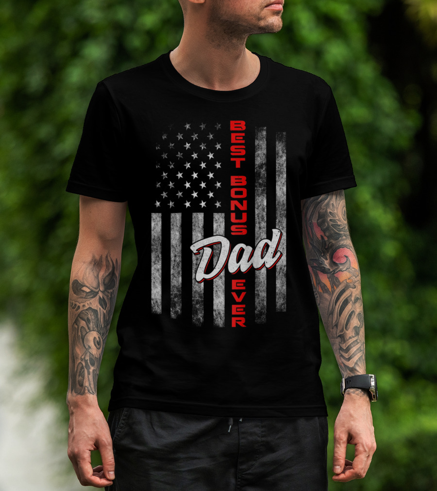 Best Bonus Dad Ever American Flag Fourth Of July Celebration 57 T-Shirt