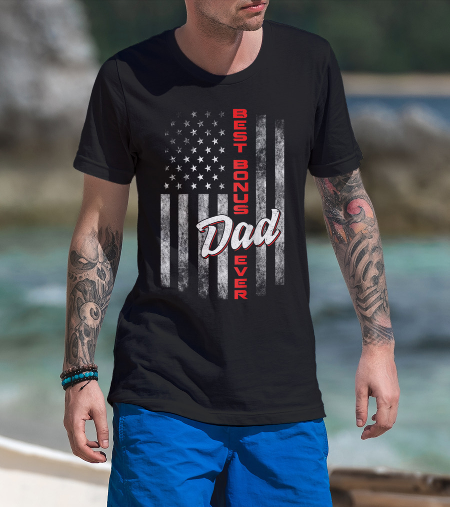Best Bonus Dad Ever American Flag Fourth Of July Celebration 57 T-Shirt