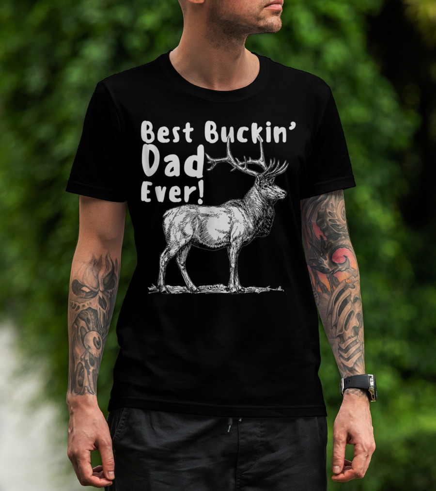 Best Buckin' Dad Ever Elk Hunter T-Shirt