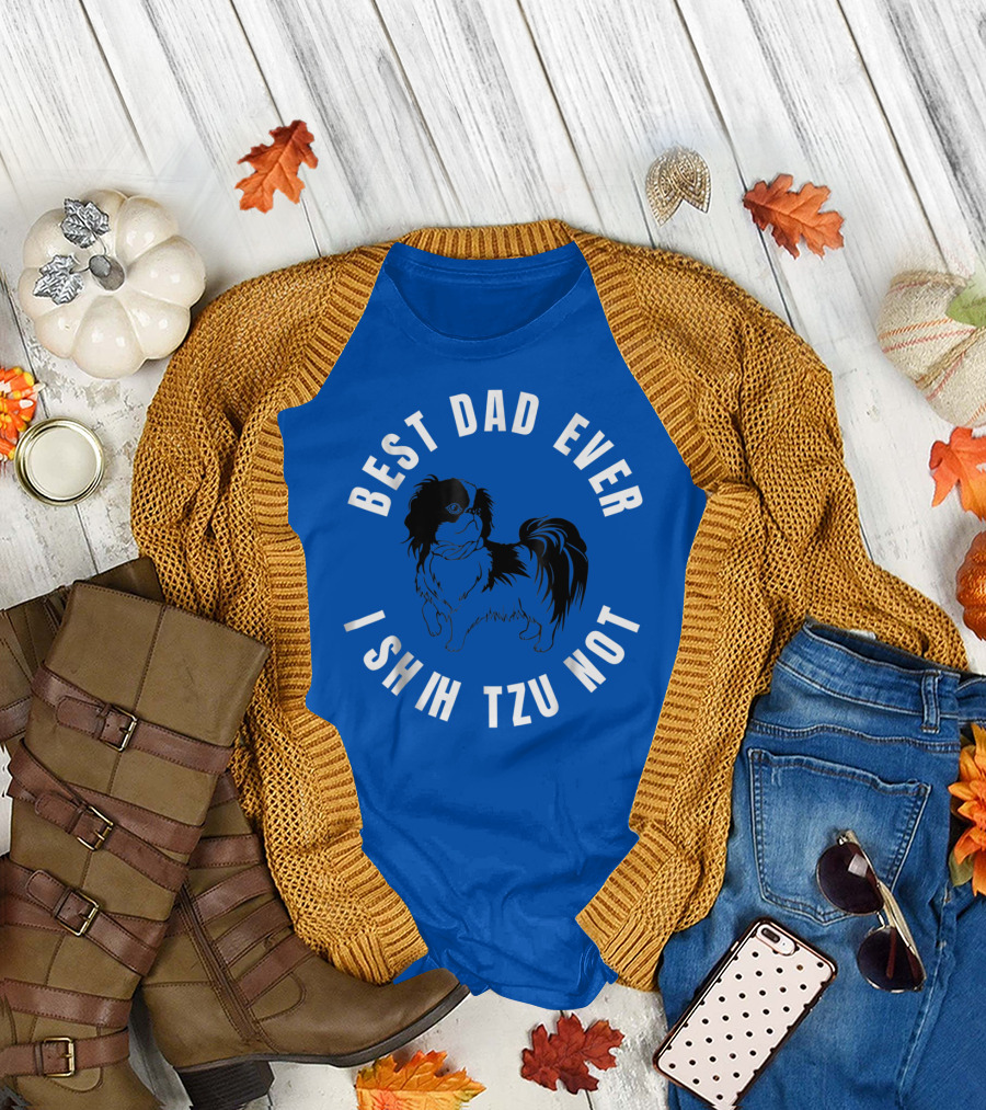 Best Dad Ever I Shih Tzu Not Pet Dog T-Shirt