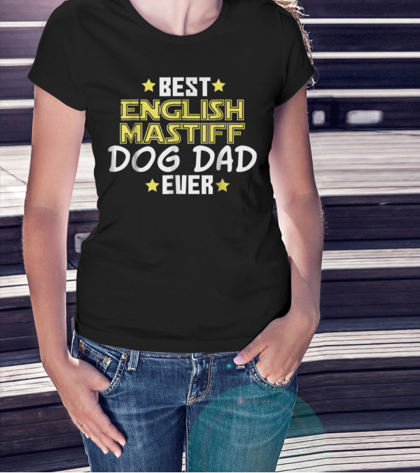Best English Mastiff Dog Dad Ever T-Shirt