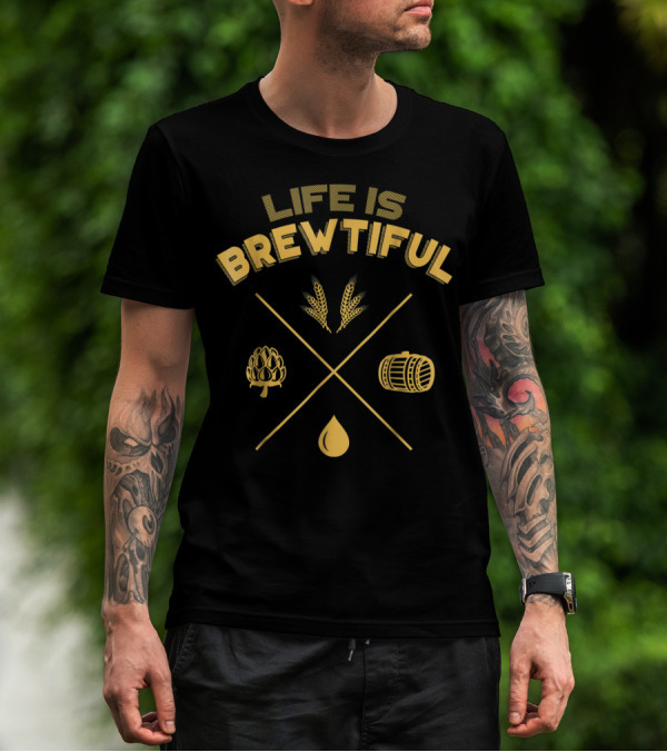 Life Is Brewtiful Brew Dad Barrel Hops Wheat Drop T-Shirt