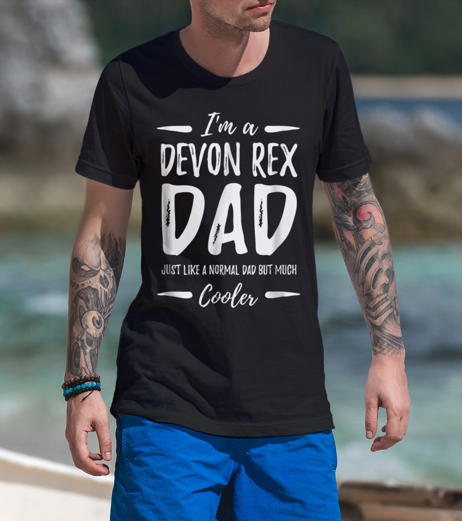 I'm A Devon Rex Dad Just Like A Normal Dad But Much Cooler T-Shirt