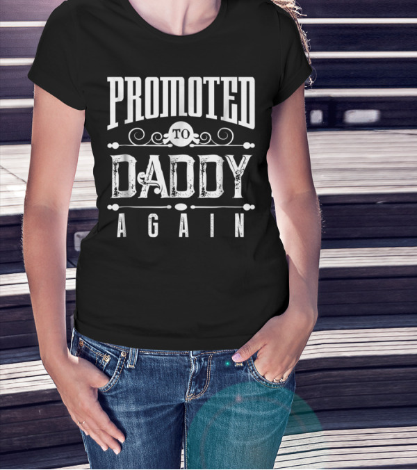 Promoted To Daddy Again Funny Expectant Father Future Daddy T-Shirt