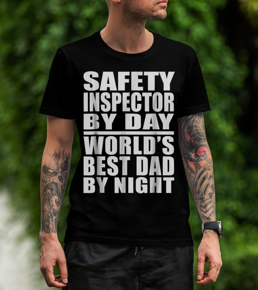 Safety Inspector By Day World's Best Dad By Night T-Shirt