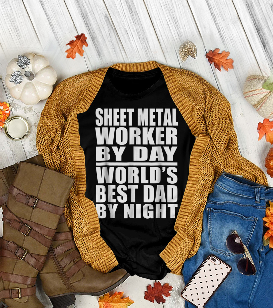 Sheet Metal Worker By Day World's Best Dad By Night T-Shirt