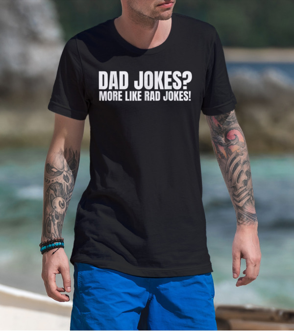 Dad Jokes More Like Rad Jokes Funny Dad Jokes Playful Humor T-Shirt