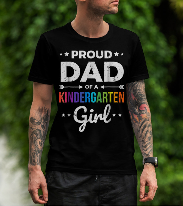 Proud Dad Of A Kindergarten Girl T-Shirt