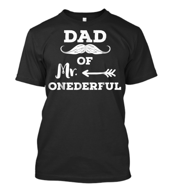 DAD Of Mr. Onederful Funny 1st Birthday T-Shirt