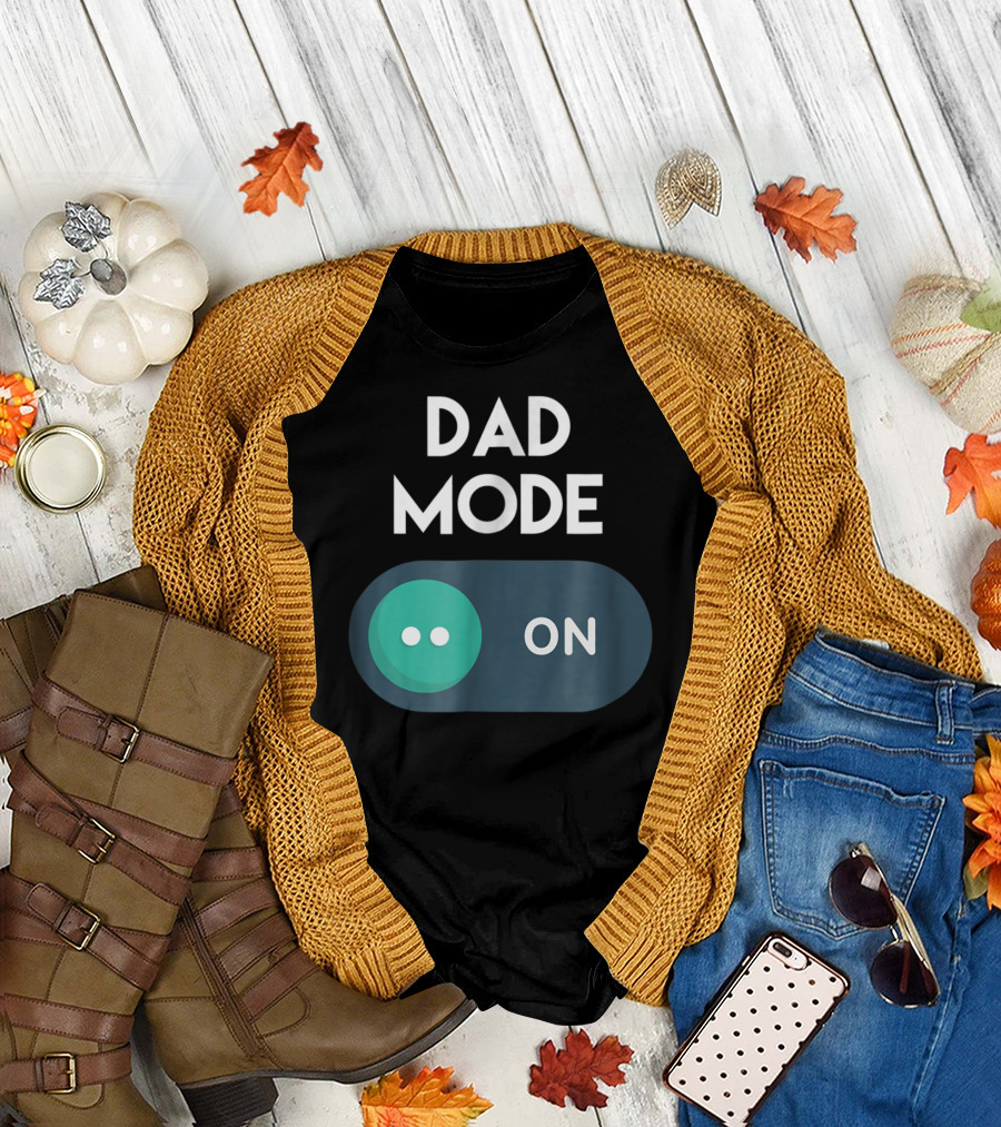 DAD Mode ON Motivational Mind Set Cool Switch T-Shirt