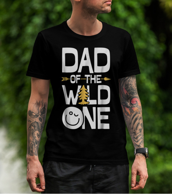 Dad Of The Wild One Arrow Tree Smile Face T-Shirt