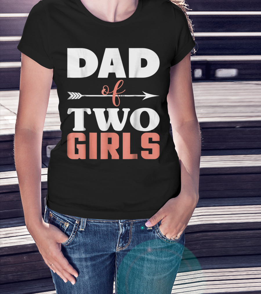 Dad Of Two Girls Arrow T-Shirt