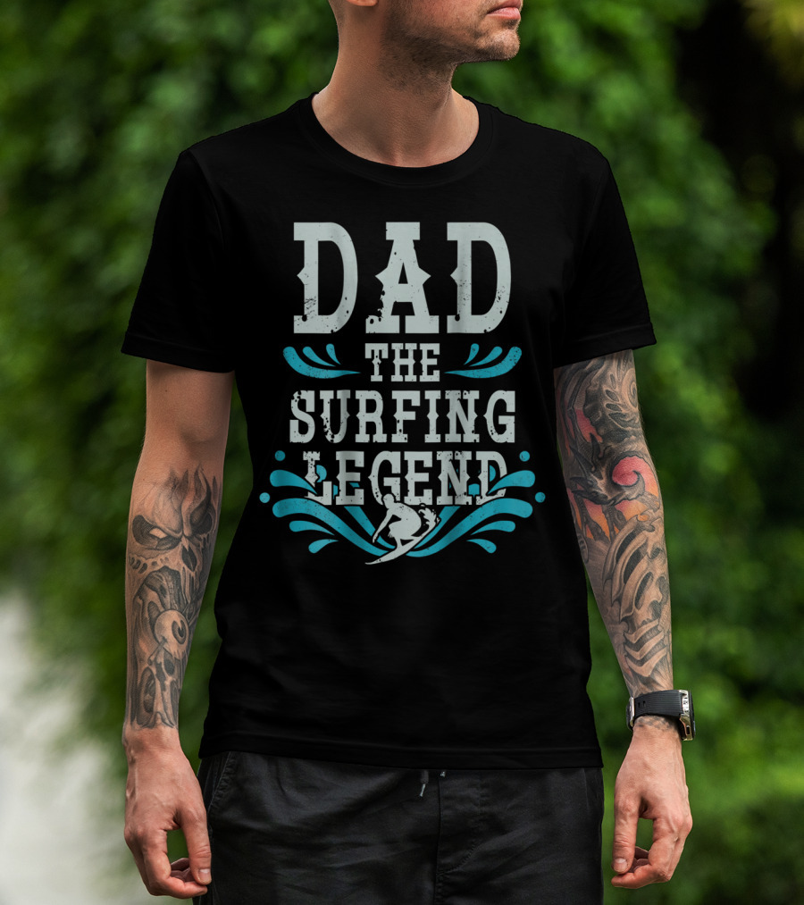 Dad The Surfing Legend T-Shirt