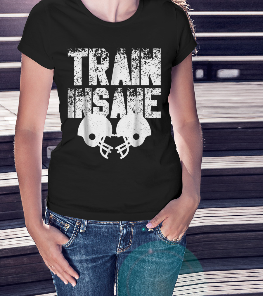Train Insane American Football Helmet USA Team Sports Dad Fan Ball T-Shirt