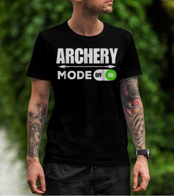 Archery Mode On Funny Bowman Archer Mom Dad Off On T-Shirt