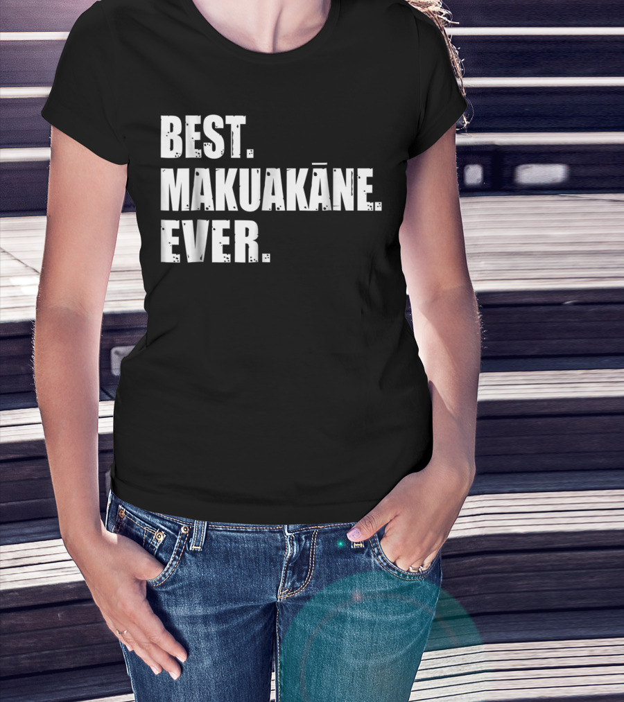 Best Makuakāne Ever Hawaiian Dad T-Shirt