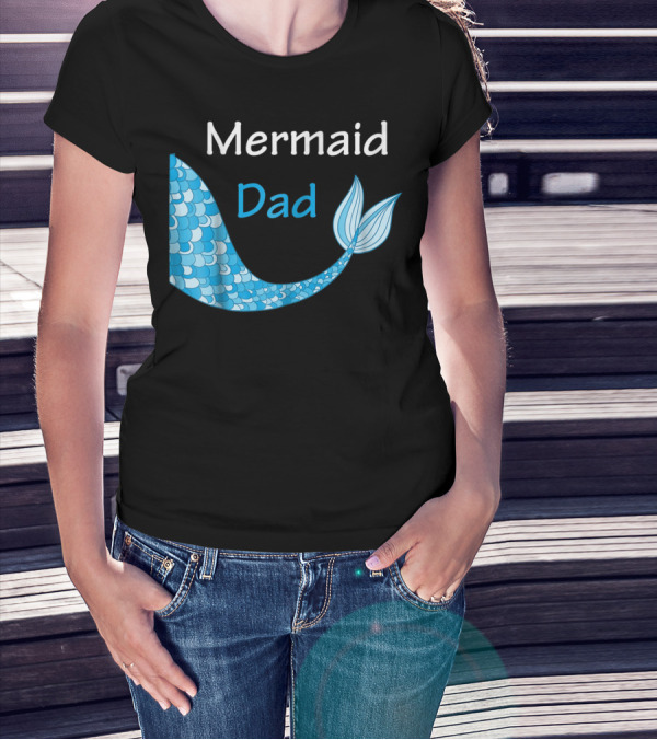 Mermaid Dad Birthday Mermaid T-Shirt