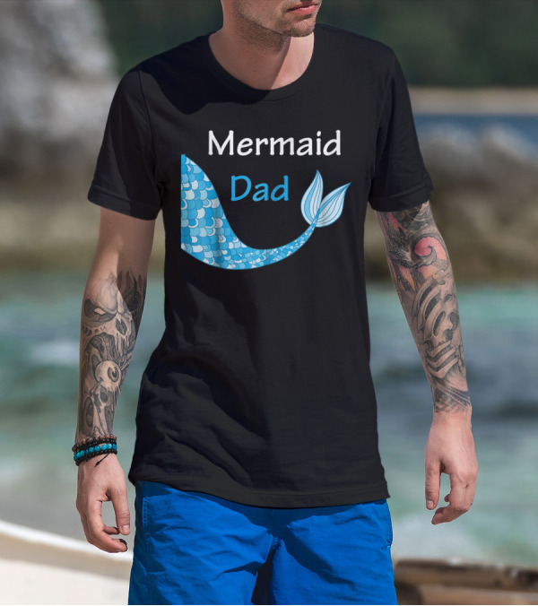 Mermaid Dad Birthday Mermaid T-Shirt