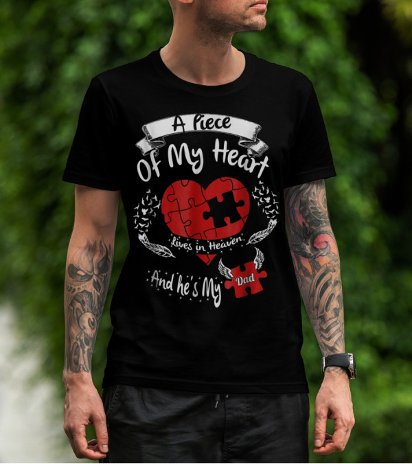 A Piece Of My Heart Lives In Heaven And He's My Dad T-Shirt