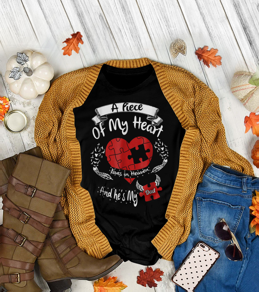 A Piece of My Heart Lives in Heaven and He's My Dad T-Shirt