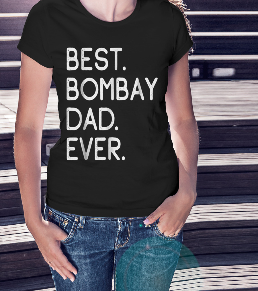 Best Bombay Dad Ever Kitten Lovers Proud Owner T-Shirt