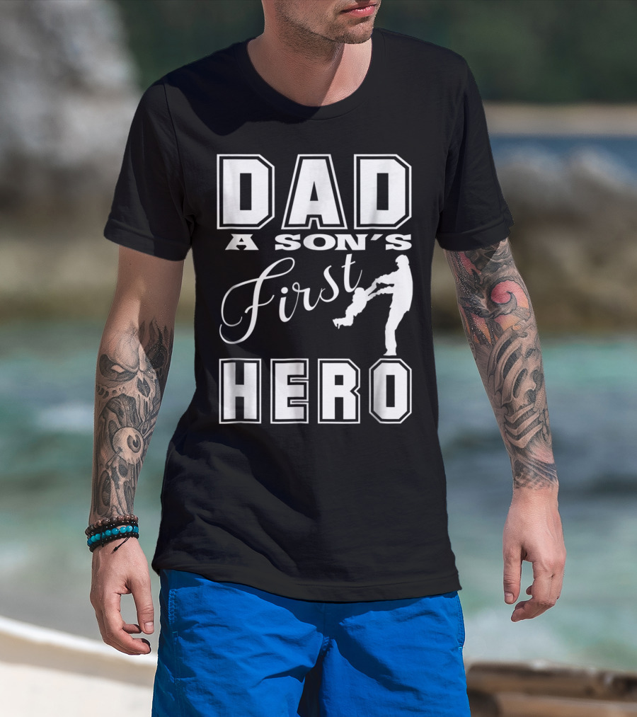 Dad A Son's First Hero T-Shirt