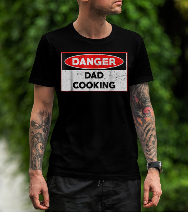 Danger Dad Cooking Warning Sign T-Shirt